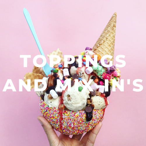 Toppings & Mix-ins - The Perfect Finish