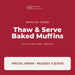 Bake'n Joy Thaw and Serve Baked Muffins, 12 x 5 oz, frozen, special order by quote