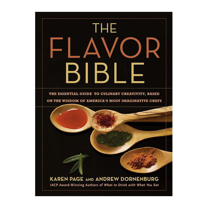 The Flavor Bible: The Essential Guide to Culinary Creativity, Based on the Wisdom of America's Most Imaginative Chefs