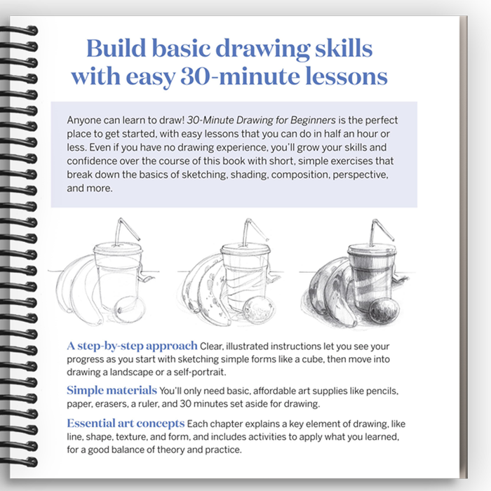 30-Minute Drawing for Beginners: Easy Step-by-Step Lessons & Techniques for Landscapes, Still Lifes, Figures, and More (Spiral Bound)