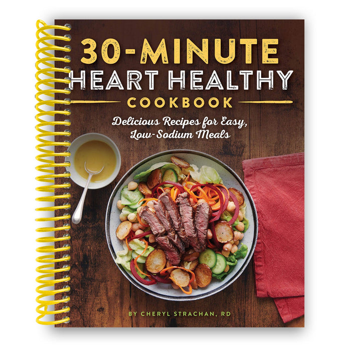 Specality Cookbooks The 30-Minute Heart Healthy Cookbook: Delicious Recipes for Easy, Low ...