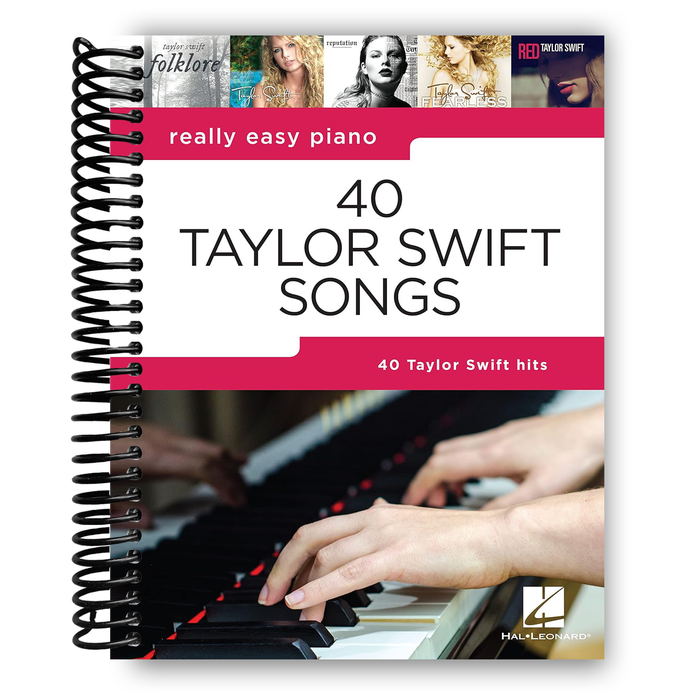 40 Taylor Swift Songs: Really Easy Piano Series with Lyrics & Performance Tips (Spiral Bound)