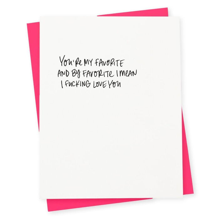 417 Press - 'You're My Favorite, And By Favorite I Mean I Fucking Love You' Folded Card (1CT)