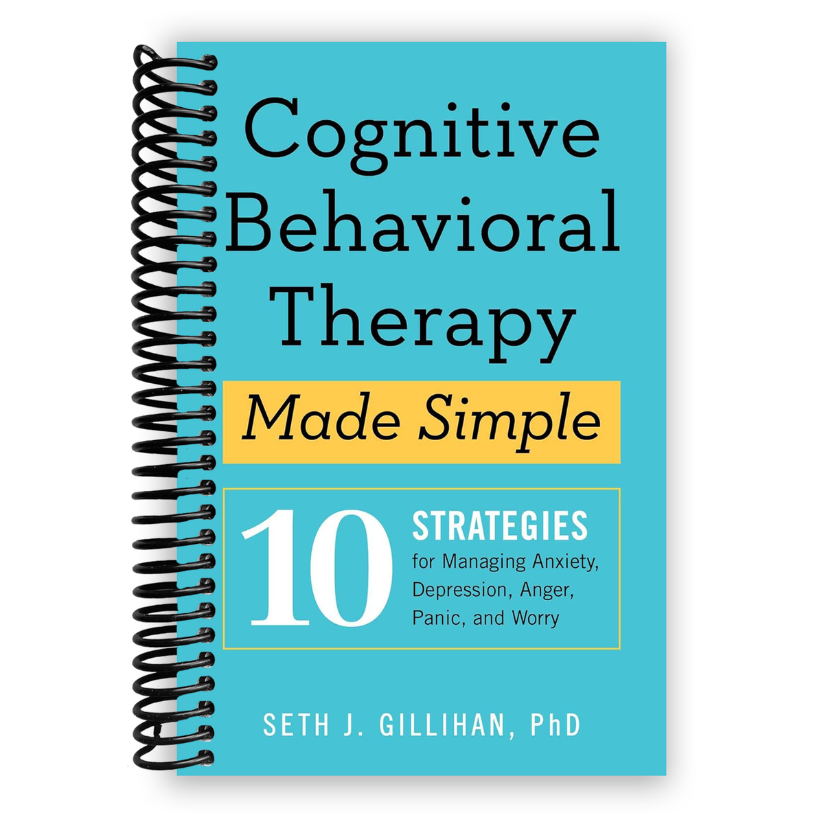 Cognitive Behavioral Therapy Made Simple: 10 Strategies For Managing A ...