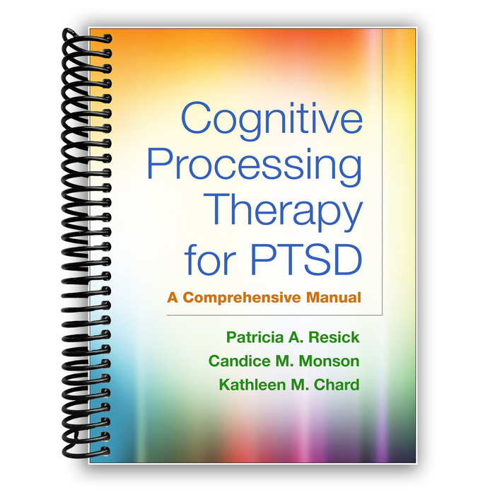Cognitive Processing Therapy for PTSD: A Comprehensive Manual (Spiral Bound)
