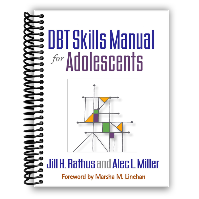 DBT Skills Manual for Adolescents Jill H. Rathus; Alec L. Miller and Marsha M. Linehan (Spiral bound)