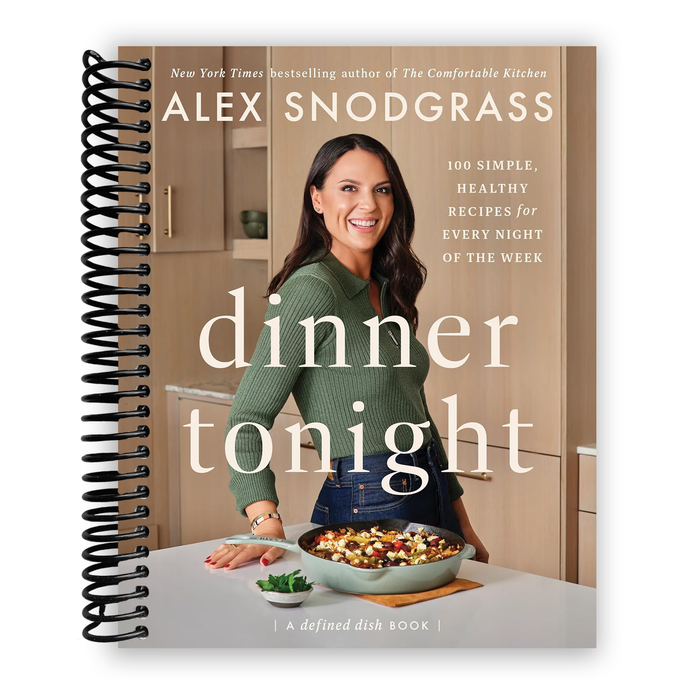 Dinner Tonight: 100 Simple, Healthy Recipes for Every Night of the Week (A Defined Dish Book) (Spiral Bound)