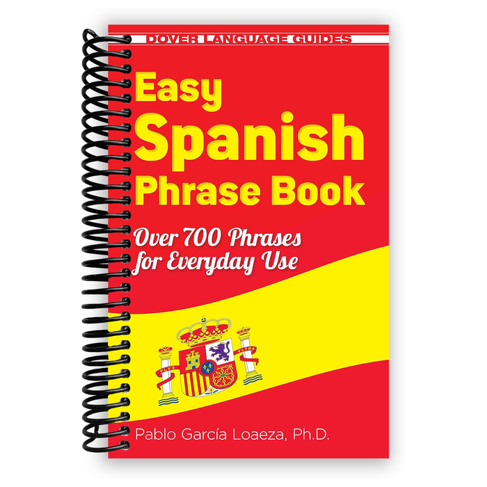 Easy Spanish Phrase Book NEW EDITION: Over 700 Phrases for Everyday Use (Dover Language Guides Spanish) (Spiral Bound)