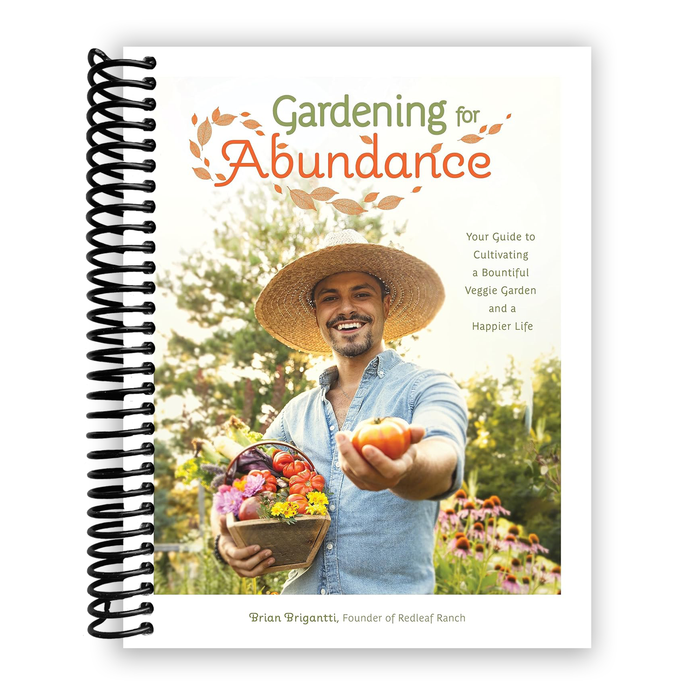 Gardening for Abundance: Your Guide to Cultivating a Bountiful Veggie Garden and a Happier Life (Spiral Bound)