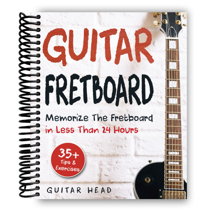 Guitar Fretboard: Memorize The Fretboard In Less Than 24 Hours: 35+ Tips And Exercises Included (Spiral Bound)