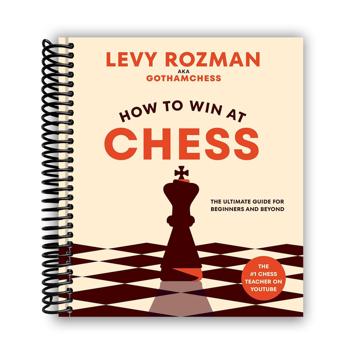 How to Win at Chess: The Ultimate Guide for Beginners and Beyond (Spiral Bound)