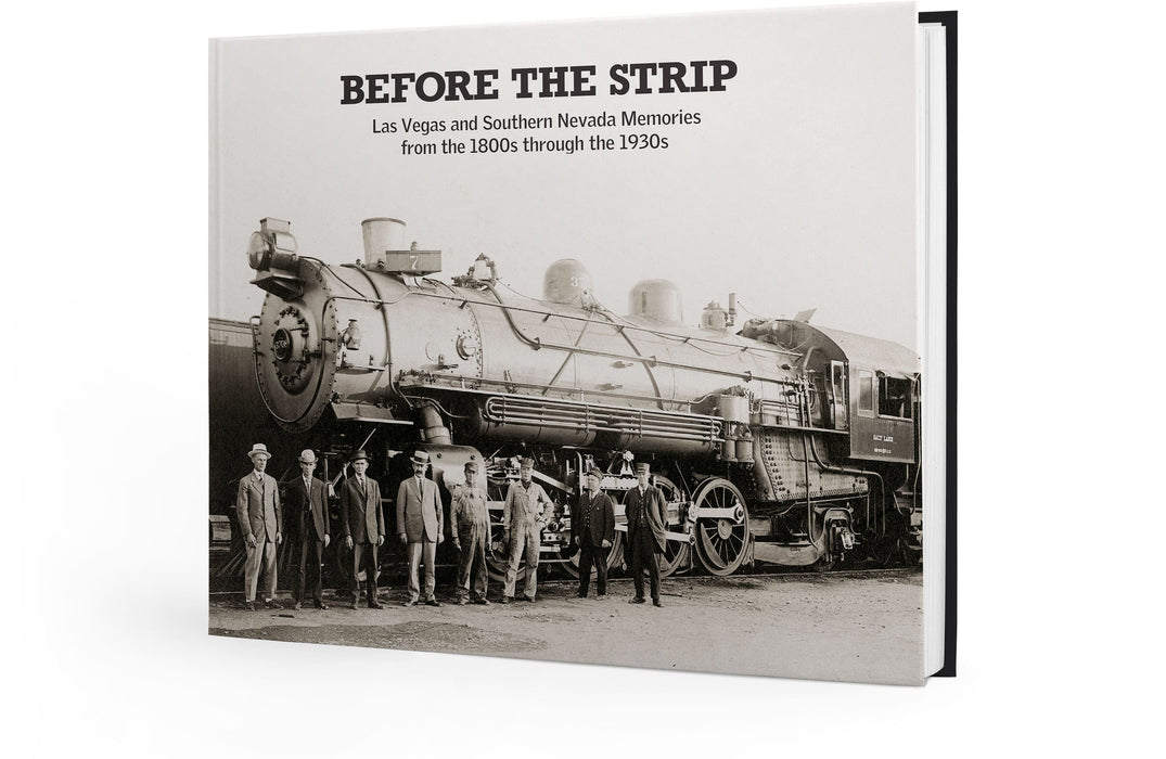 Before the Strip: Las Vegas and Southern Nevada Memories from the 1800s through the 1930s