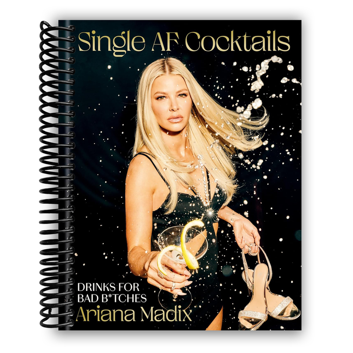 Single AF Cocktails: Drinks for Bad B*tches (Spiral Bound)