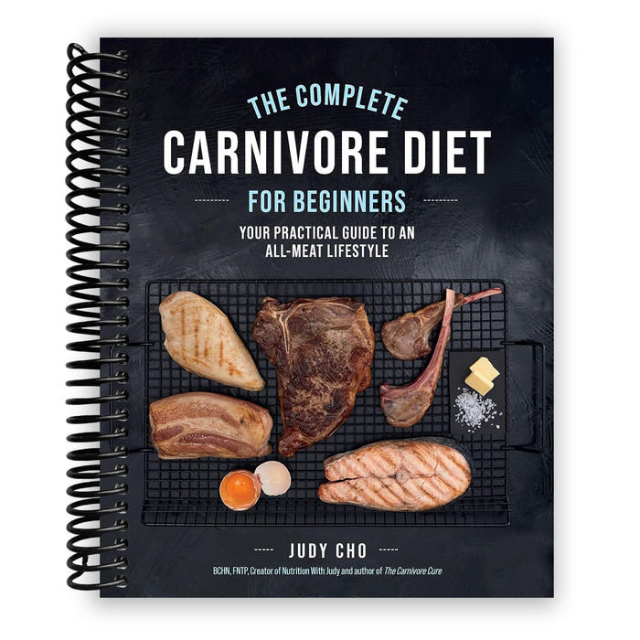 The Complete Carnivore Diet for Beginners (Spiral Bound)