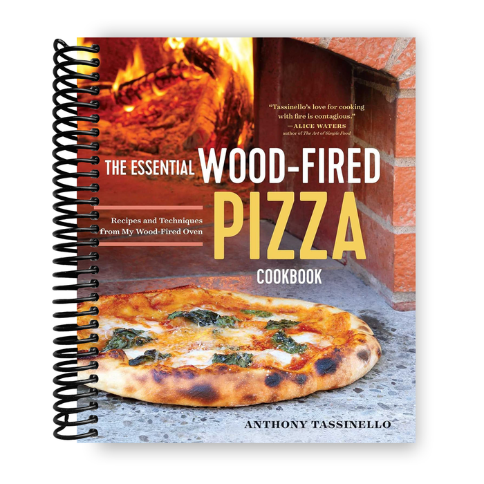 The Essential Wood Fired Pizza Cookbook: Recipes and Techniques From My Wood Fired Oven (Spiral Bound)