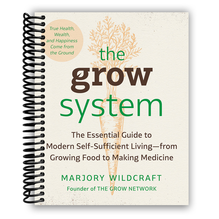 The Grow System: True Health, Wealth, and Happiness Come from the Ground (Spiral Bound)