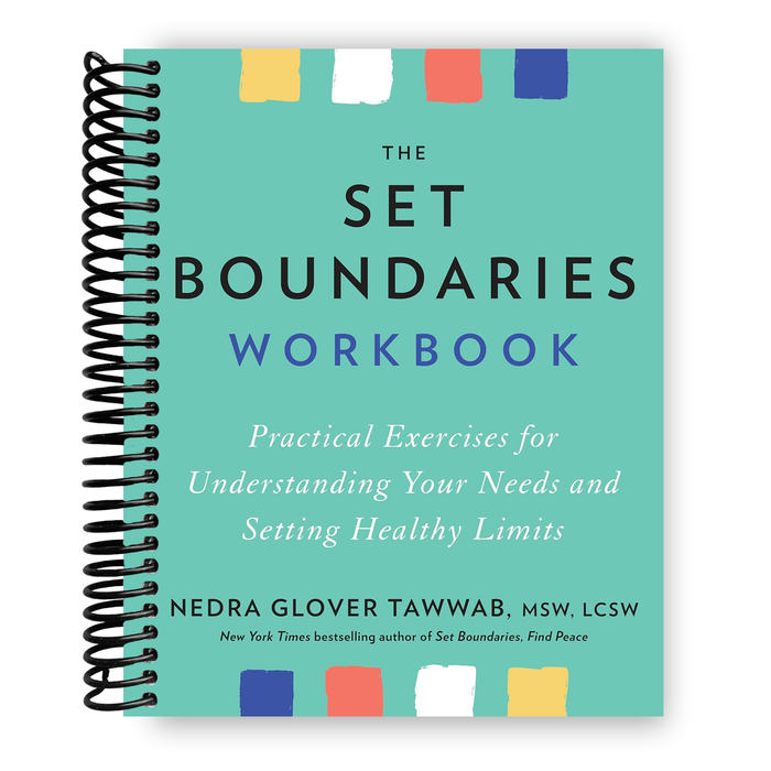 The Set Boundaries Workbook: Practical Exercises for Understanding Your Needs and Setting Healthy Limits (Spiral Bound)