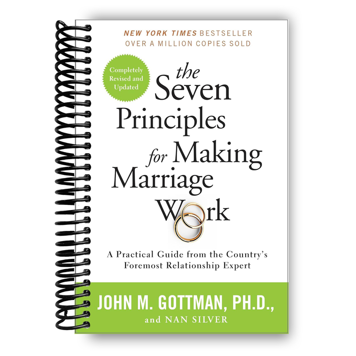 The Seven Principles for Making Marriage Work: A Practical Guide from the Country's Foremost Relationship Expert Spiral-bound