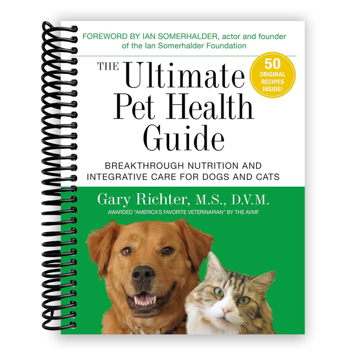 The Ultimate Pet Health Guide: Breakthrough Nutrition and Integrative Care for Dogs and Cats (Spiral Bound)