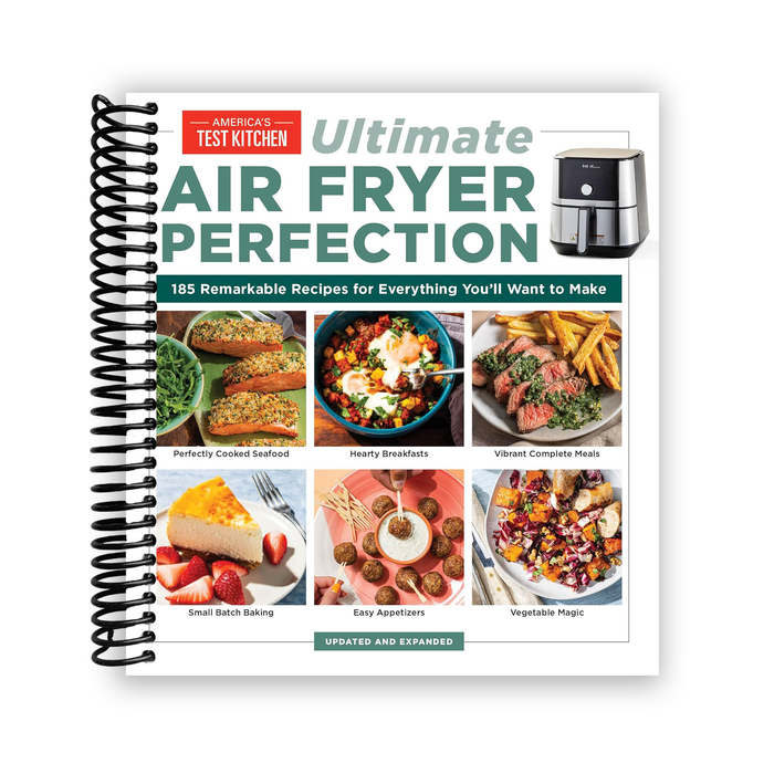 Ultimate Air Fryer Perfection: 185 Remarkable Recipes That Make the Most of Your Air Fryer (Spiral Bound)