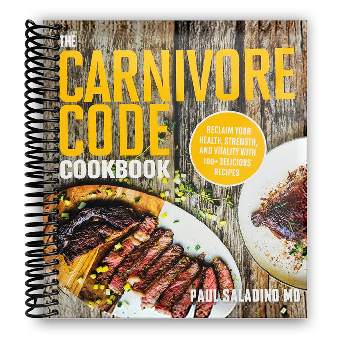 The Carnivore Code Cookbook: Reclaim Your Health, Strength, and Vitality with 100+ Delicious Recipes (Spiral Bound)