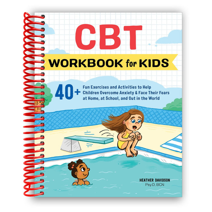 CBT Workbook for Kids: 40+ Fun Exercises and Activities to Help Children Overcome Anxiety (Spiral Bound)