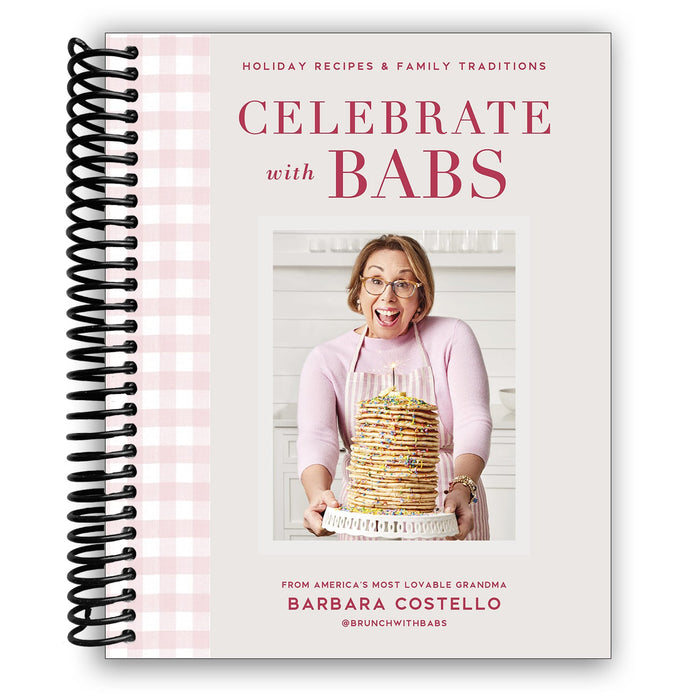 Celebrate with Babs: Holiday Recipes & Family Traditions (Spiral Bound)
