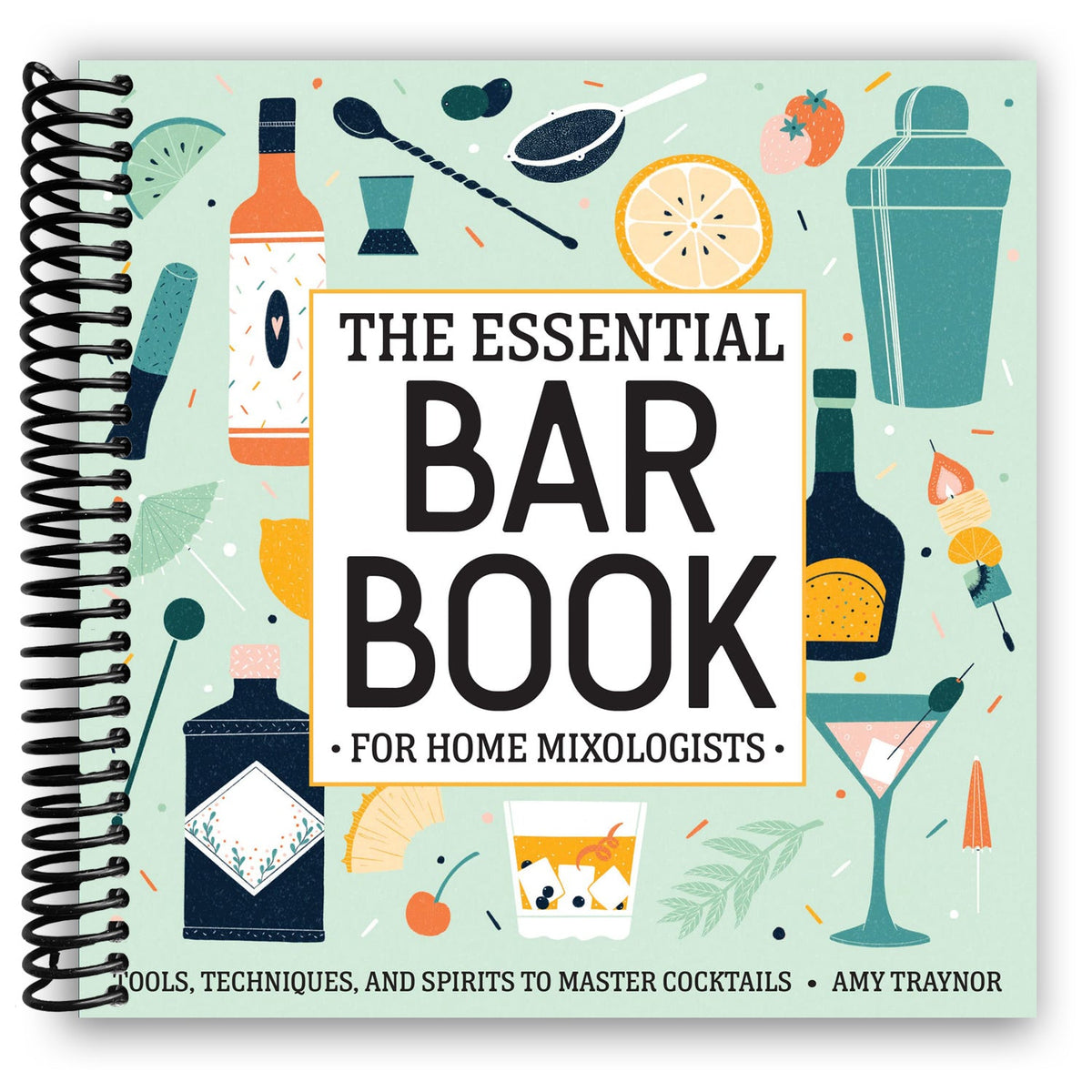 The Essential Bar Book for Home Mixologists: Tools, Techniques, and Sp ...