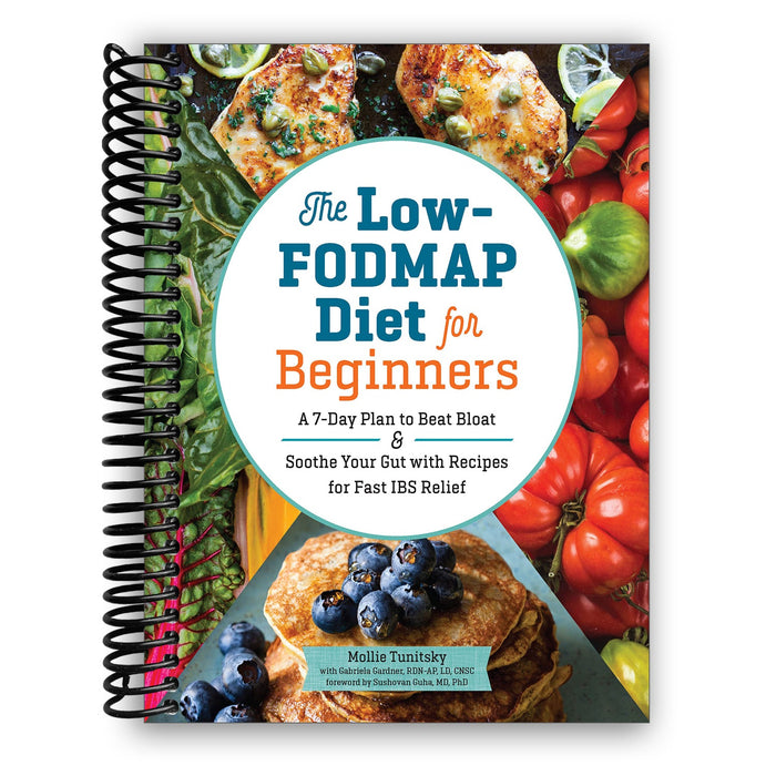 The Low-FODMAP Diet for Beginners: A 7-Day Plan to Beat Bloat and Soothe Your Gut with Recipes for Fast IBS Relief (Spiral Bound)