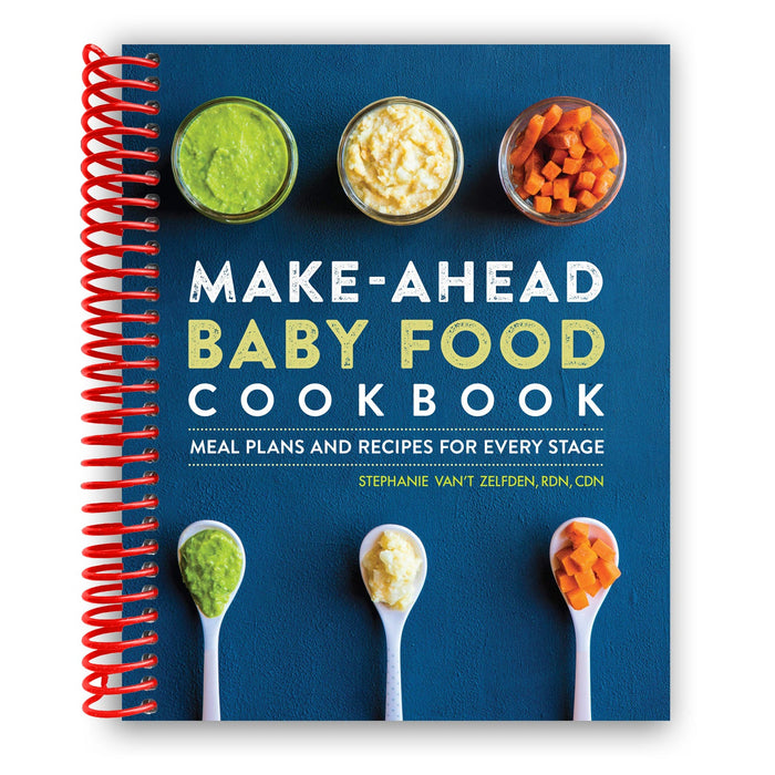 Make-Ahead Baby Food Cookbook: Meal Plans and Recipes for Every Stage (Spiral Bound)