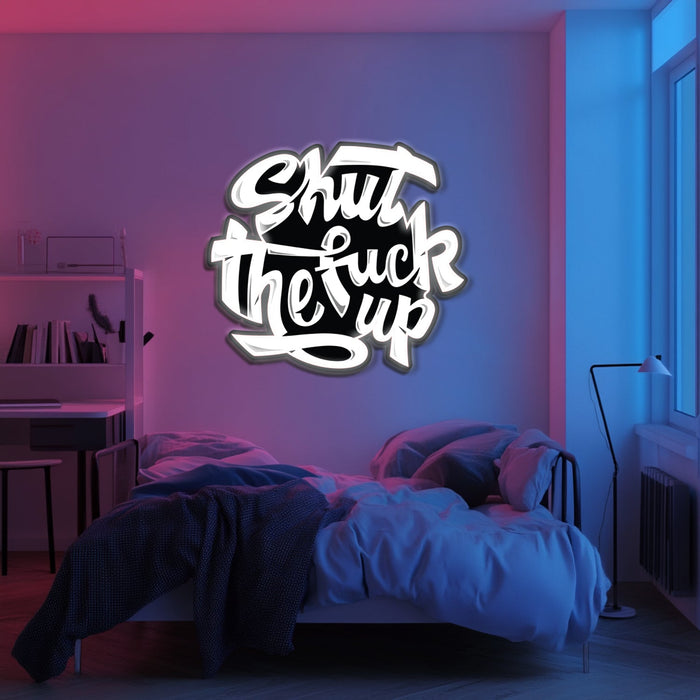 UV Printed Shut The Fuck Up Neon Wall Art- LV0089
