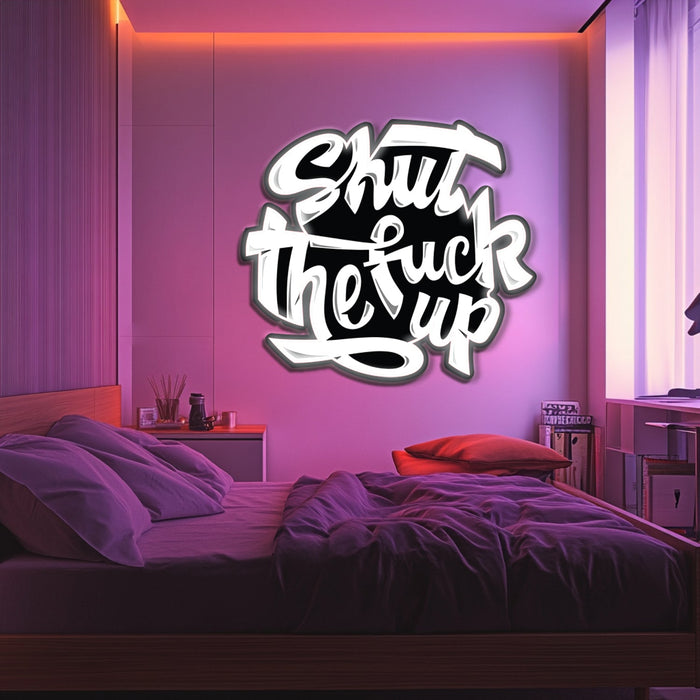 UV Printed Shut The Fuck Up Neon Wall Art- LV0089