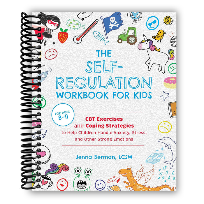 The Self-Regulation Workbook for Kids: CBT Exercises and Coping Strategies to Help Children Handle Anxiety, Stress, and Other Strong Emotions (Spiral Bound)