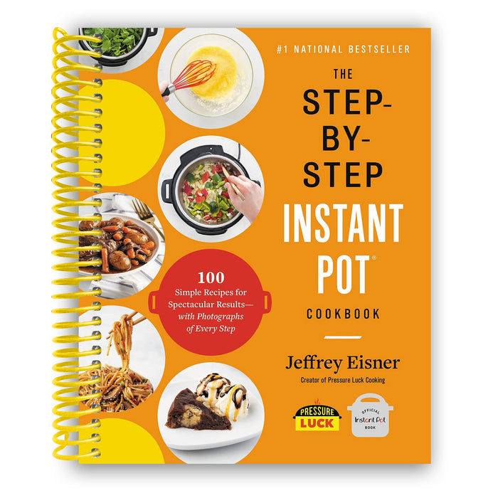 The Step-by-Step Instant Pot Cookbook: 100 Simple Recipes for
