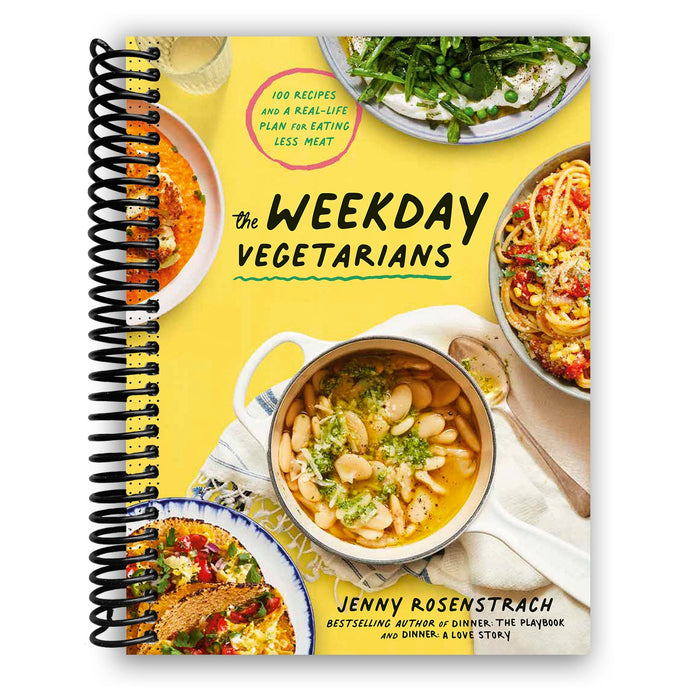 The Weekday Vegetarians: 100 Recipes and a Real-Life Plan for Eating Less Meat: A Cookbook (Spiral Bound)